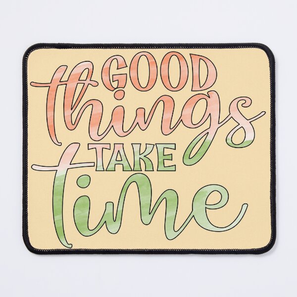 Item preview, Good Things Take Time designed and sold by goodguy53.