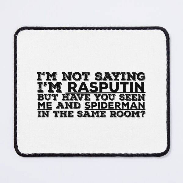 Item preview, I'm not saying I am Rasputin But Funny Quote  designed and sold by AritraSur.