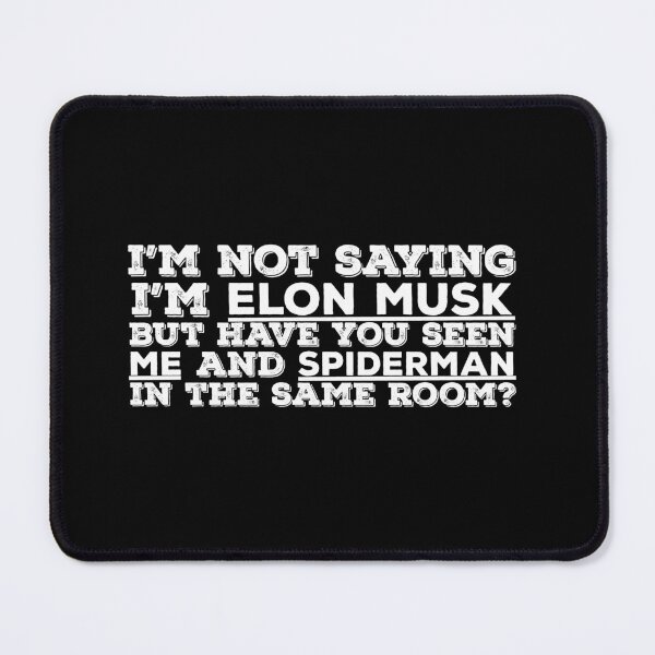 Item preview, I'm not saying I am Elon Musk But Funny Quote  designed and sold by AritraSur.