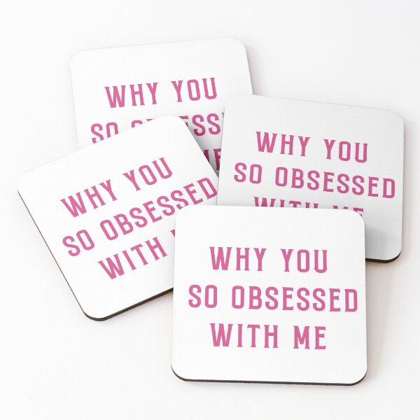 Item preview, Why you so obsessed with me designed and sold by PrncsKayleeCake.
