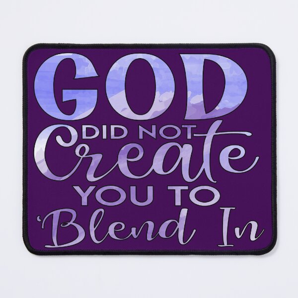 Item preview, God Did Not Create You To Blend In designed and sold by goodguy53.
