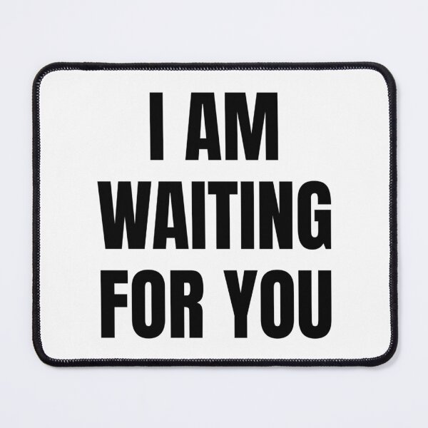 Item preview, I AM WAITING FOR YOU designed and sold by iamxxx.