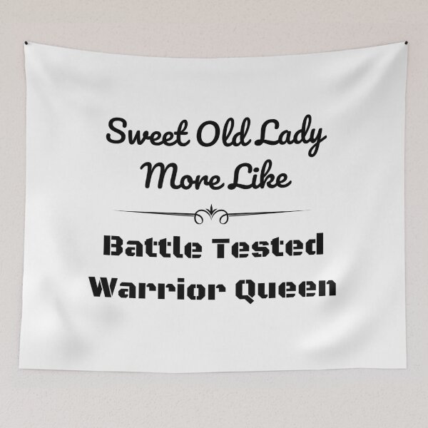 Item preview, Sweet Old Lady More Like Battle Tested Warrior Queen designed and sold by Portishop.
