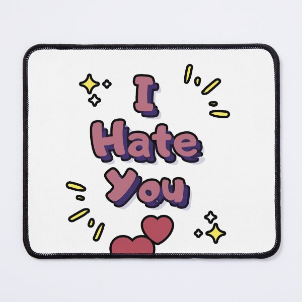 Item preview, I Hate You designed and sold by Jrodi.