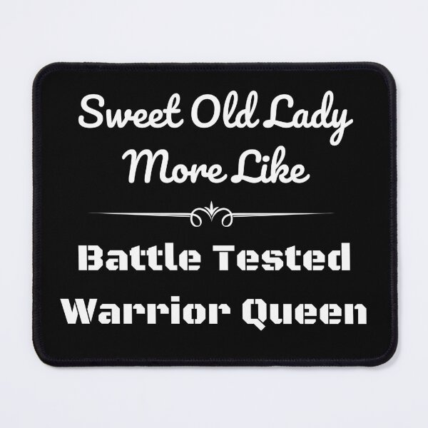 Item preview, Sweet Old Lady More Like Battle Tested Warrior Queen designed and sold by Portishop.