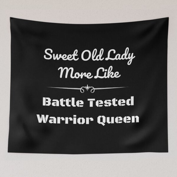 Item preview, Sweet Old Lady More Like Battle Tested Warrior Queen designed and sold by Portishop.