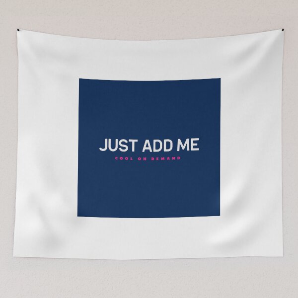 Item preview, Just Add Me - Cool on Demand designed and sold by WaratahColours.