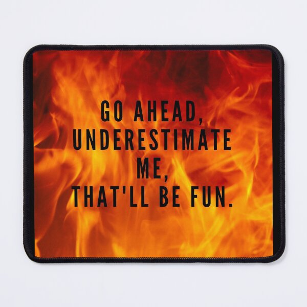 Item preview, Go ahead, underestimate me, that'll be fun. designed and sold by NaomiWallace321.