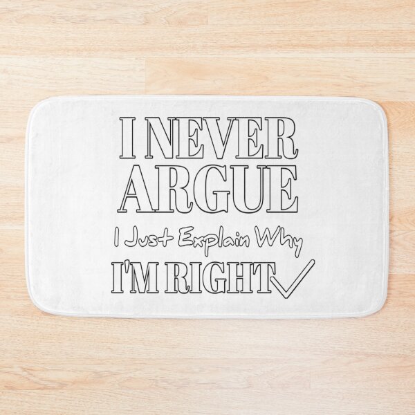 Item preview, I Never Argue I Just Explain Why I'm Right designed and sold by StoreRahhal.