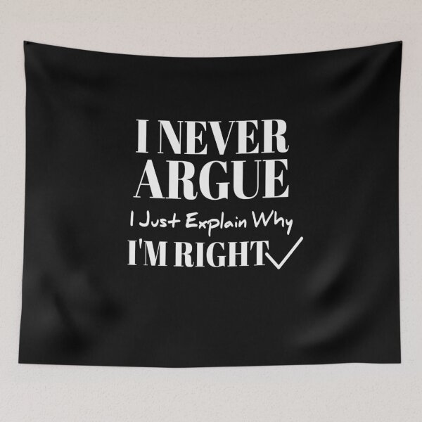 Item preview, I Never Argue I Just Explain Why I'm Right designed and sold by StoreRahhal.