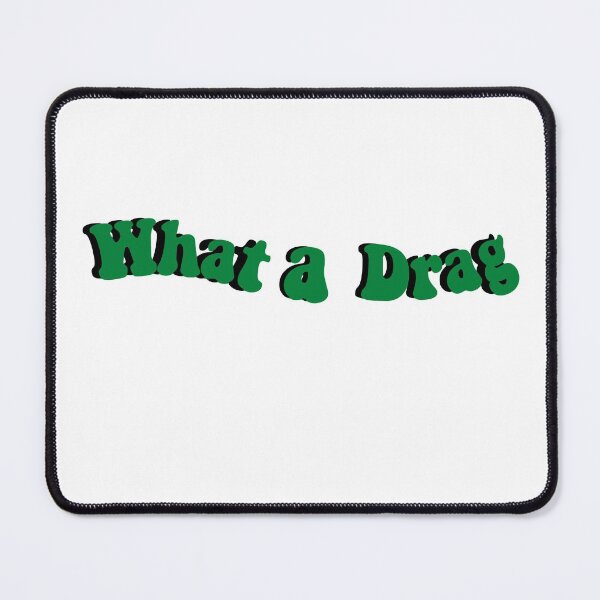 Item preview, What a Drag designed and sold by AnimeWorld8.