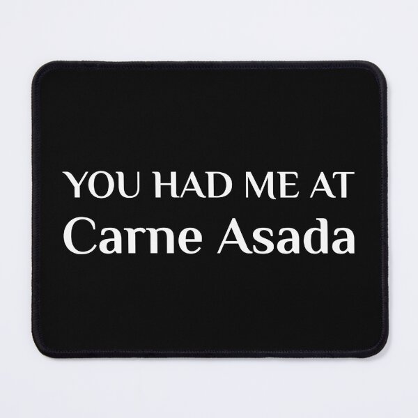 Item preview, Had Me At Carne Asada Mexican Food Asado designed and sold by Creekman Designs.