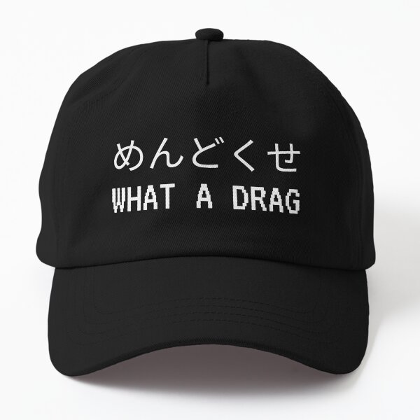  what a drag  Dad Hat