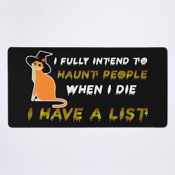 Item preview, I Fully Intend To Haunt People When I Die I Have A List designed and sold by Hanaahashem.
