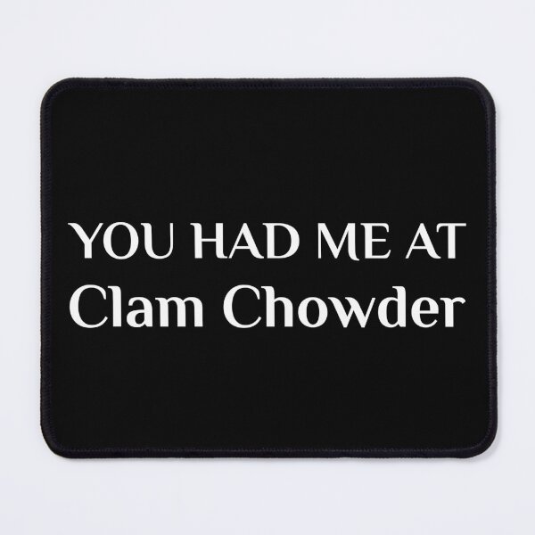 Item preview, Had Me At Clam Chowder Funny American Food designed and sold by Creekman Designs.