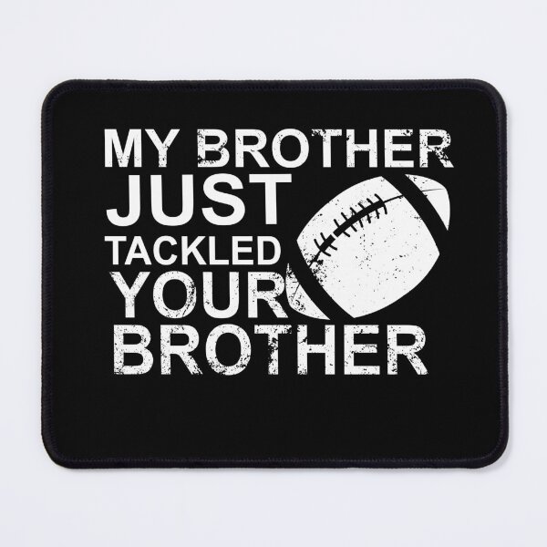 Item preview, My brother just tackled your brother football, American Football Lover designed and sold by Sasikharn.