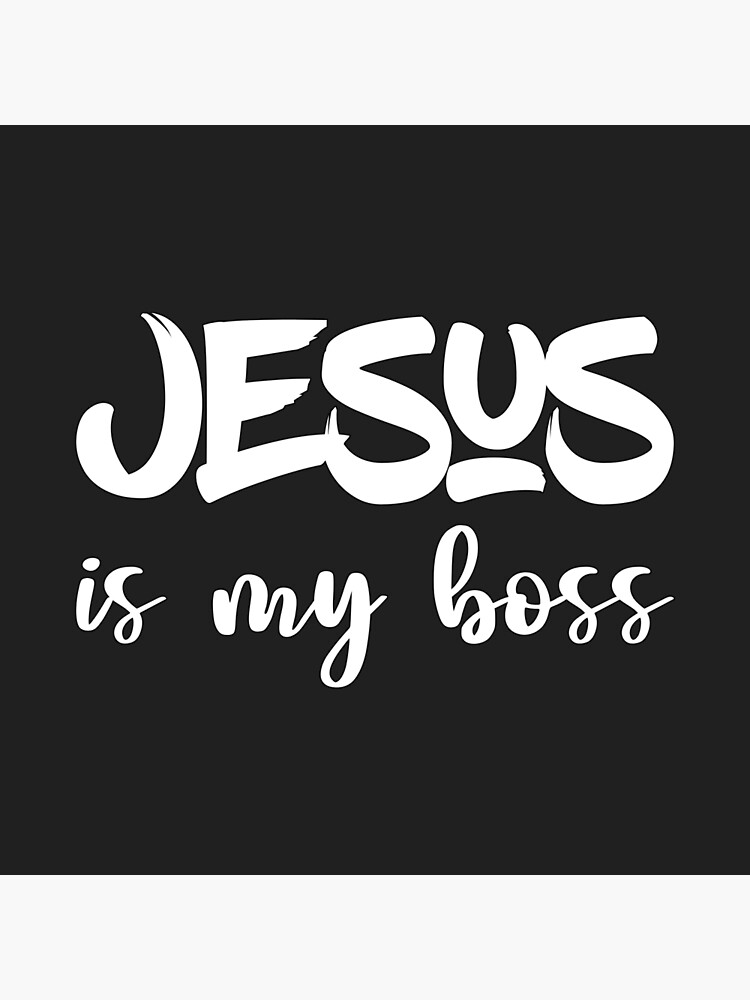 “Christian Design - Jesus is My Boss” Poster by simplydesignart | Redbubble