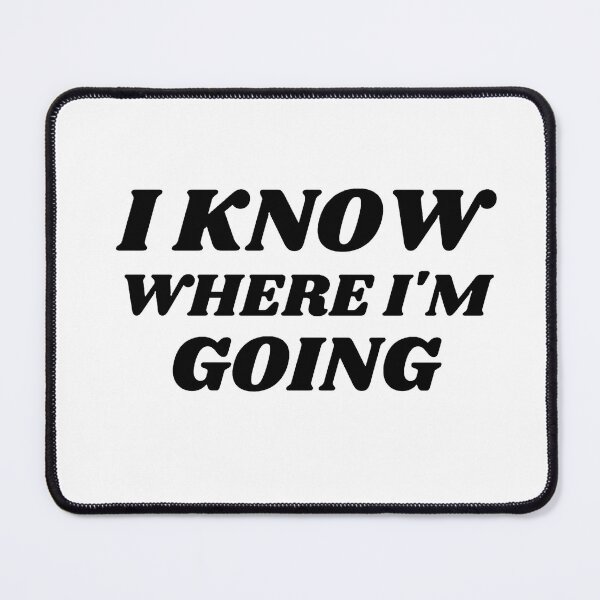Item preview, I know where i'm going designed and sold by Kuitoo.
