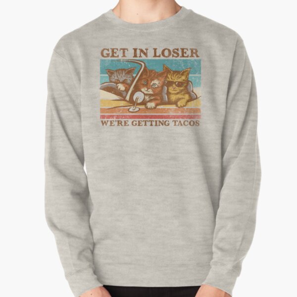 Item preview, Get in Loser- We're Getting Tacos designed and sold by kg07.