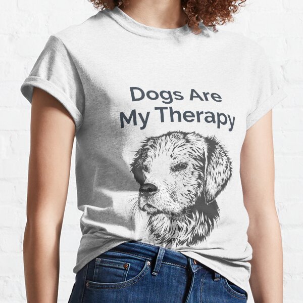 Dogs Are My Therapy Dog Love Pet Love Classic T-Shirt