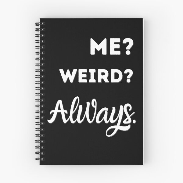 Item preview, Me? Weird? Always,Funny Weirdo Slogan  designed and sold by salmamzr.
