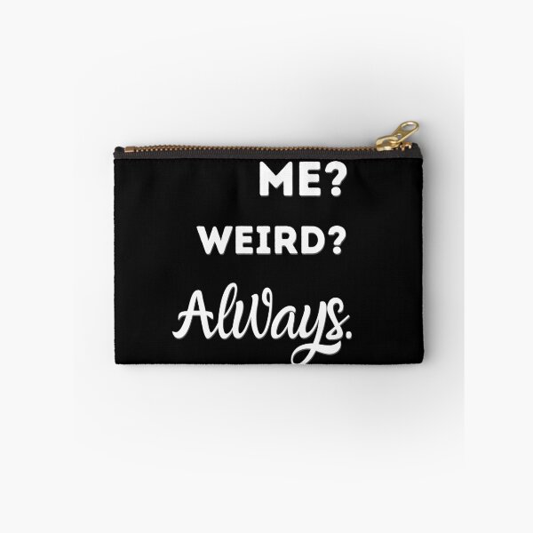 Item preview, Me? Weird? Always,Funny Weirdo Slogan  designed and sold by salmamzr.