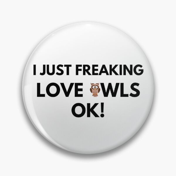 Item preview, I just freaking love owls ok designed and sold by YuneDesigns.