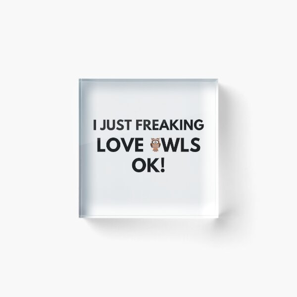 Item preview, I just freaking love owls ok designed and sold by YuneDesigns.