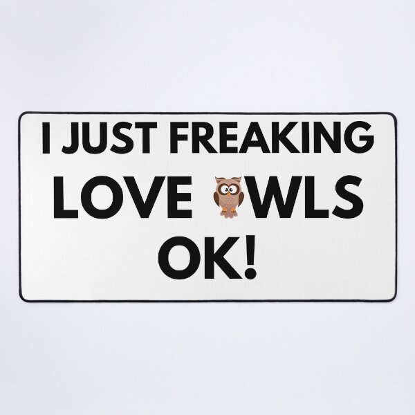Item preview, I just freaking love owls ok designed and sold by YuneDesigns.