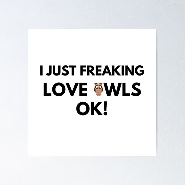 Item preview, I just freaking love owls ok designed and sold by YuneDesigns.
