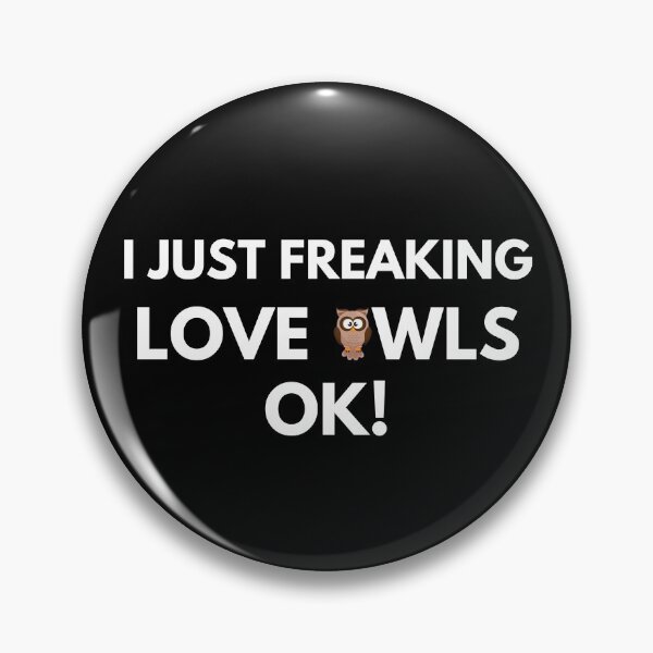 Item preview, I just freaking love owls ok designed and sold by YuneDesigns.