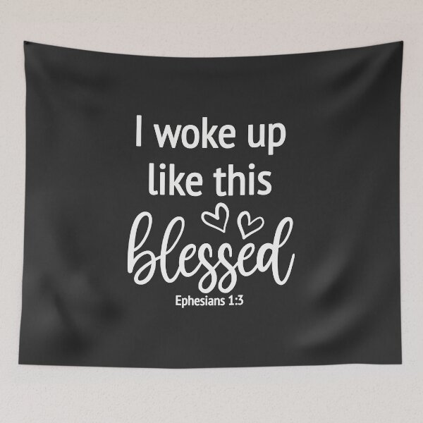 Item preview, Christian Design - I Woke Up Like This, Blessed - Ephesians 1 verse 3 designed and sold by simplydesignart.