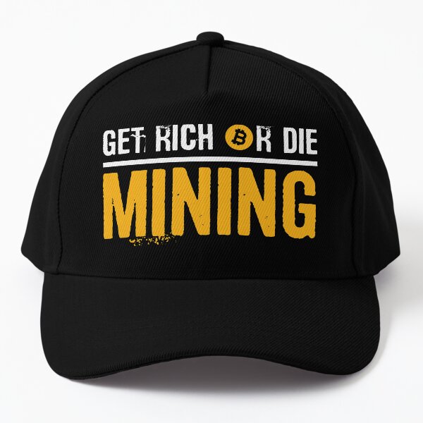 Get Rich Or Die Mining Baseball Cap