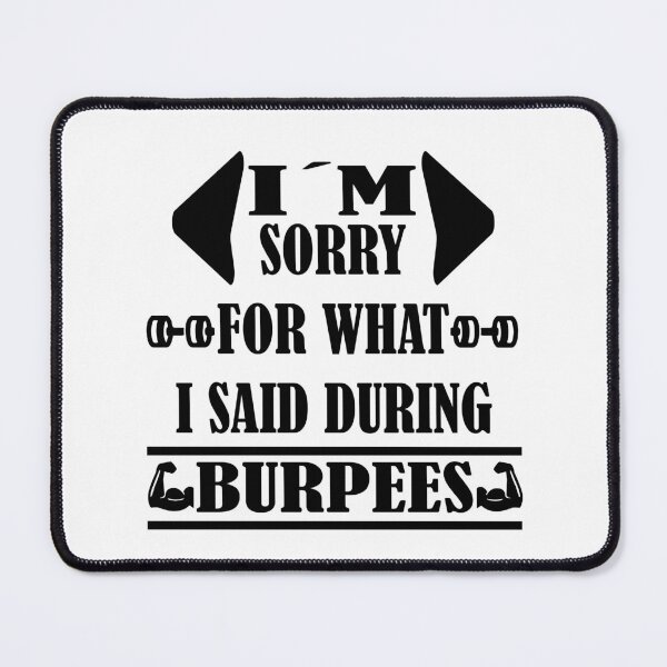 Item preview, I'm Sorry For What I Said During Burpees (Black Text) designed and sold by sticks-and-ts.