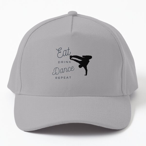 Eat Drink Dance Repeat, Dancer, Dance Fun, Dance Love, Break Dance Baseball Cap