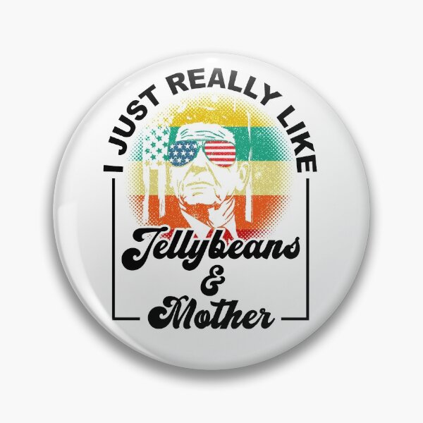 Item preview, Ronald Reagan Loves His Jellybeans and Mother (aka wife) Cool Vintage designed and sold by CharJens.