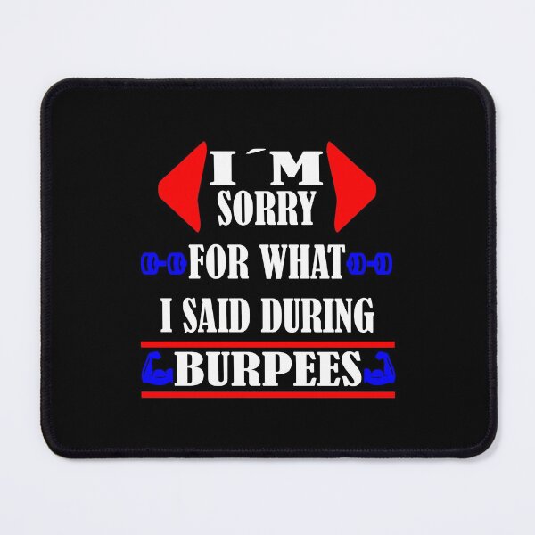 Item preview, I'm Sorry For What I Said During Burpees (WhiteColor Text) designed and sold by sticks-and-ts.