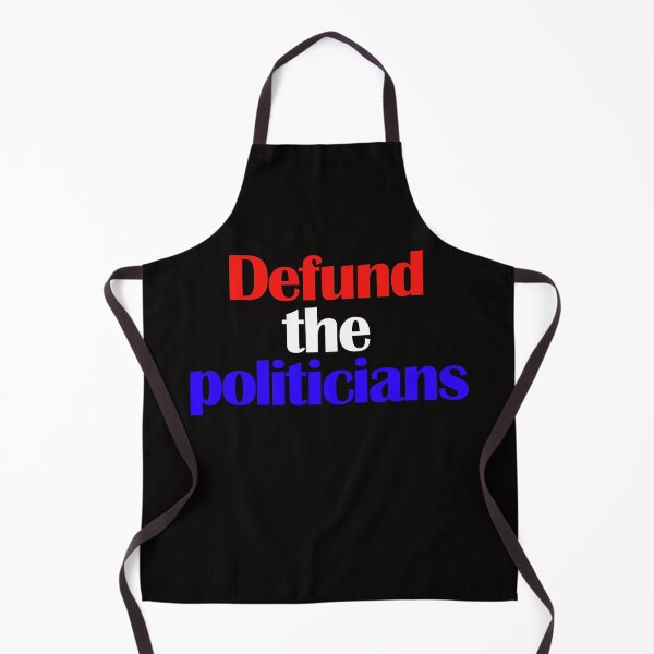 Item preview, defund the politicians designed and sold by justplainwords.