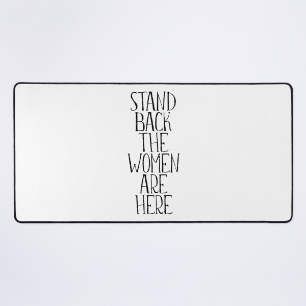 Item preview, STAND BACK THE WOMEN ARE HERE feminist text slogan designed and sold by MacPean.