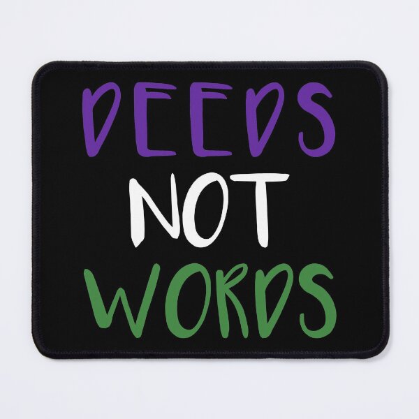 Item preview, DEEDS NOT WORDS feminist text slogan designed and sold by MacPean.