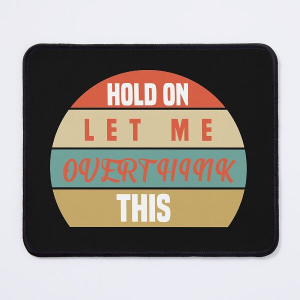 Item preview, Overthinking Shirt, Hold On Let Me Overthink This Shirt, Funny Sarcastic T-Shirt, Funny Life Shirt, Funny Saying Shirt, Hilarious designed and sold by bilal233.