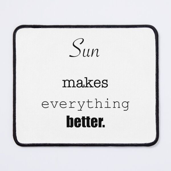 Item preview, ‘Sun makes everything better.’ Quote designed and sold by DesignedByEmma1.