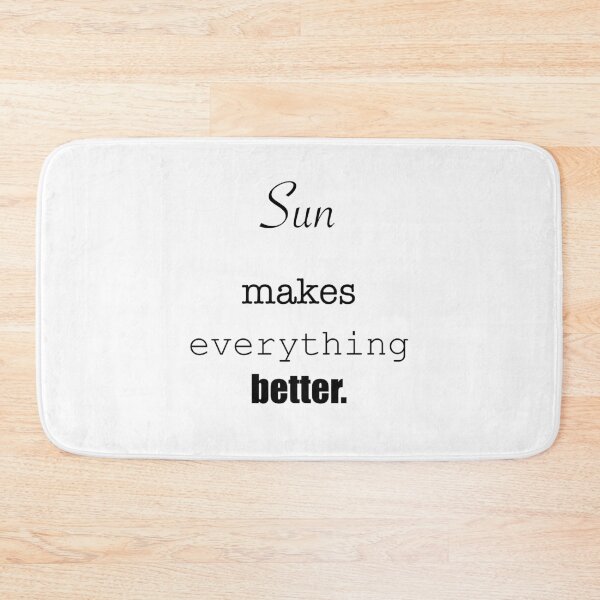 Item preview, ‘Sun makes everything better.’ Quote designed and sold by DesignedByEmma1.