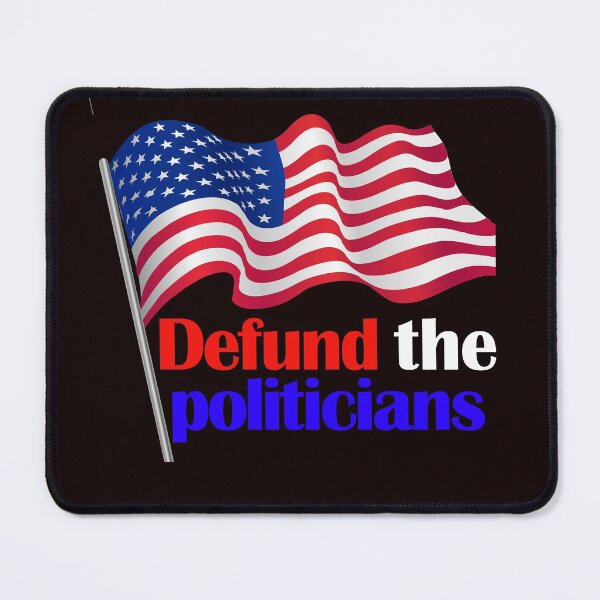 Item preview, defund the politicians designed and sold by justplainwords.