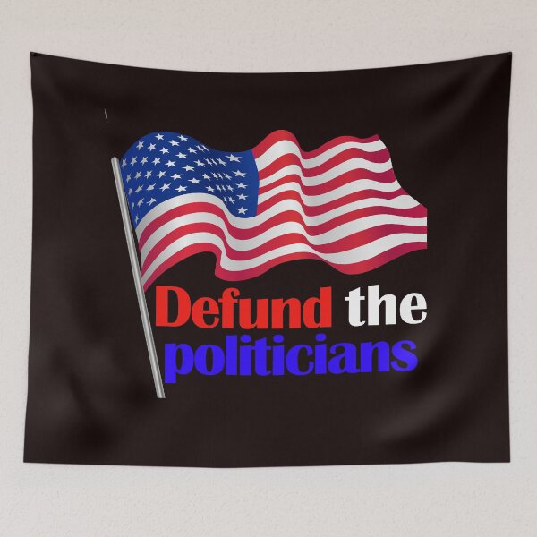 Item preview, defund the politicians designed and sold by justplainwords.