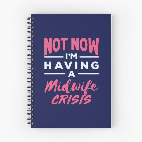 Item preview, Not Now I'm Having a Midwife Crisis Midwives Midwifery designed and sold by jaygo.