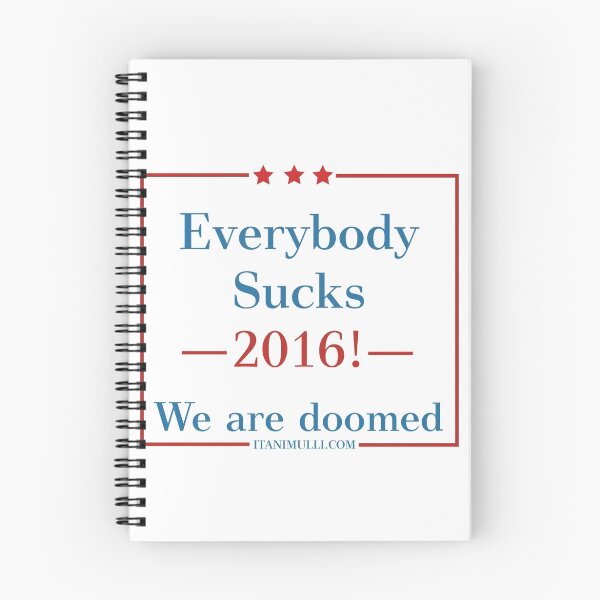 Item preview, Everybody Sucks 2016! designed and sold by Gallardog.