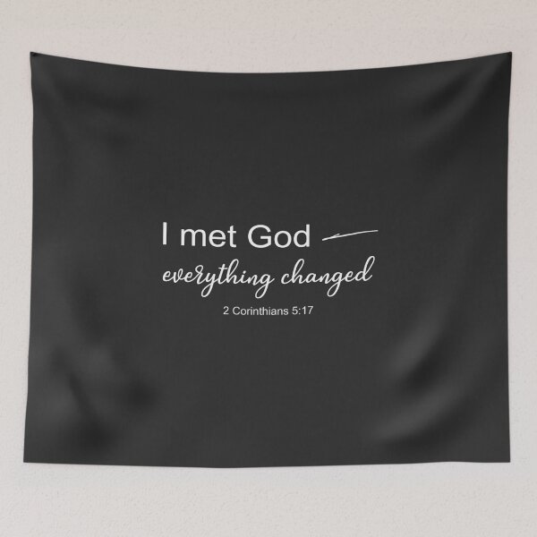 Item preview, Christian Design - I Met God - Everything Changed - 2 Corinthians 5 Verse 17 designed and sold by simplydesignart.