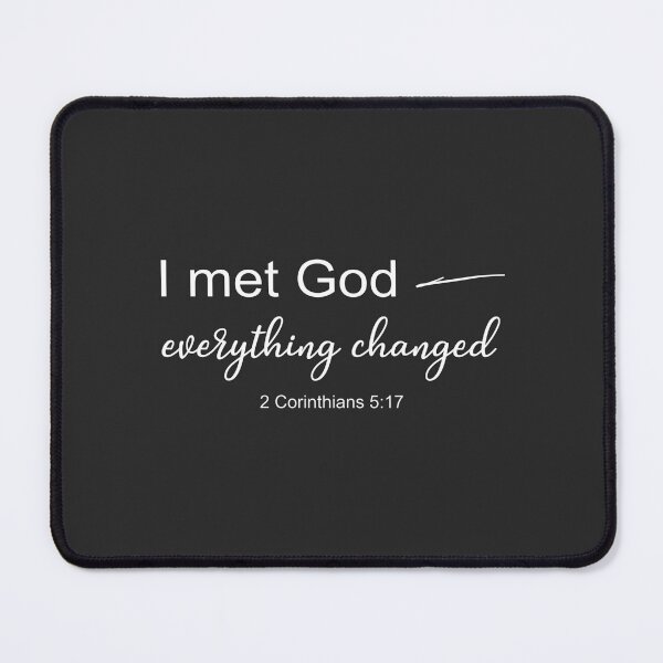 Item preview, Christian Design - I Met God - Everything Changed - 2 Corinthians 5 Verse 17 designed and sold by simplydesignart.