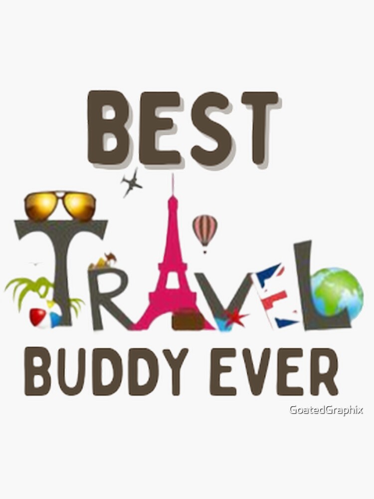 "Best Travel Buddy Ever Design" Sticker for Sale by GoatedGraphix